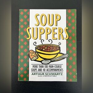 Soup Suppers More Than 100 Main-Course Cookbook Arthur Schwartz PB 1994